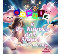 Sophie e la Nuvola dei Sogni: Un Viaggio Magico tra Sogni e Stelle