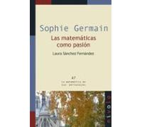 Sophie Germain. Las Matematicas Como Pasion
