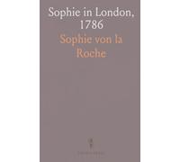 Sophie in London, 1786: Being the Diary of Sophie V. La Roche; Translated From the German With an Introductory Essay