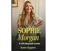 SOPHIE MORGAN A Life Beyond Limits: The Inspirational Journey of the Paralympian, Advocate, and TV Personality Breaking Barriers for Disability Rights ... Transformation in the Disability Community)