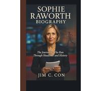 SOPHIE RAWORTH BIOGRAPHY:: THE JOURNALIST WHO RAN THROUGH HEADLINES AND HISTORY