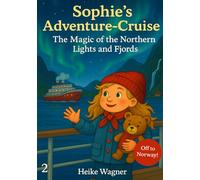 Sophie’s Adventure-Cruise (2): The Magic of the Northern Lights and Fjords - Off to Norway!