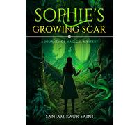 Sophie’s Growing Scar - A Journey of Magical Mystery