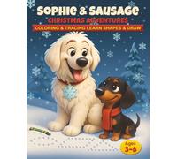 SOPHIE & SAUSAGE: Christmas Adventures: Coloring & Tracing Learn Shapes & Draw