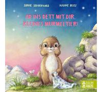 Sophie Schoenwa Ab ins Bett mit dir, kleines Murmeltier: Ein süßes (Tapa dura)