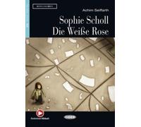 Sophie Scholl - Die Weiße Rose: Deutsche Lektüre für das GER-Niveau A2. Buch mit kostenlosem Hörbuch online