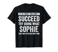 Sophie Si al principio no tienes éxito, intenta hacer lo que Sophie Camiseta