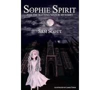 Sophie Spirit and the Batting Manor Mystery