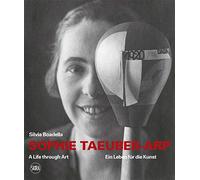 Sophie Taeuber-Arp (bilingual edition): A Life through Art / Ein Leben für die Kunst
