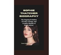 SOPHIE THATCHER BIOGRAPHY: The Ongoing Evolution of Craft, Courage, and Creative Identity of iconic actress