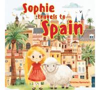 Sophie Travels To Spain - Sophie's Adventures - Kids Story Book and Travel Guide Ages 3-7