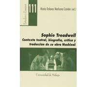 Sophie Treadwell: Contexto teatral, biografía, crítica y traducción de su obra Machinal: 111 (Estudios y Ensayos)