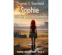Sophie und die Trotzige Tankette (Sophies virtuelle Welt)