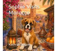 Sophie Visits Morocco (Sophie's Adventures Series: Around the World)