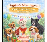Sophie's Adventures: Sophie's Birthday Party With Friends