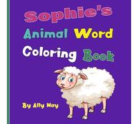 Sophie's Animal Word Coloring Book: Learn Animal Names for Toddlers & Preschool Kids
