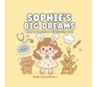 Sophie's Big Dreams: What Do I Want to Be? Cute & Cozy Coloring book for adults and teens - 40 Bold Kawaii Illustrations of Sophie and Her Friends for Adults and Teens