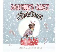Sophie's Cozy Christmas: A Heartwarming Rhyming Tale of a Dog and Family Holiday Traditions (Sophie, the Sensational Australian Shepherd)