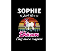 Sophie's Magical Unicorn Diary: A Cute Rainbow Journal for Girls Named Sophie Who Love Unicorns and Dream Big!