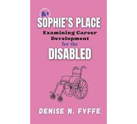 Sophie's Place: Examining Career Development for the Disabled: 4