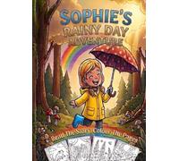 Sophie's Rainy Day Adventure: A Story Colouring Book Where YOU Colour The Pages (Story Colouring Books by Welovit)