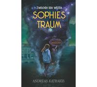 Sophies Traum: Zwischen den Welten - Band 1