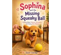 Sophina and the Missing Squeaky Ball (Sophina the Goldendoodle Adventures)