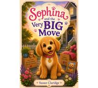 Sophina and the Very BIG Move (Sophina the Goldendoodle Adventures)
