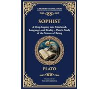 Sophist: A Deep Inquiry into Falsehood, Language, and Reality - Plato's Study of the Nature of Being (Deluxe Hardbound Edition): 360 (Library of Alexandria)