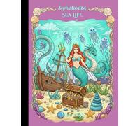 Sophisticated Sea Life: An Adult Coloring Book (Sophisticated Coloring Books)