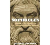 Sophocles: A Study of His Theater in Its Political and Social Context