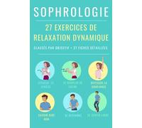 Sophrologie : 27 exercices de relaxation dynamique: Classés par objectif + 27 fiches détaillées
