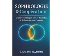 SOPHROLOGIE & Coopération: L’art d’accompagner sans se dissoudre, se différencier sans s’opposer