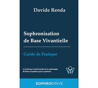 Sophronisation de Base Vivantielle : Guide de Pratique: La technique fondamentale de la sophrologie. 38 fiches complètes pour le praticien (Guides de Pratique pour la Sophrologie)
