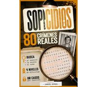 SOPICIDIOS: 80 casos reales de True Crime para resolver - Sopas de letras para adultos apasionados del crimen y el misterio.