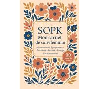 SOPK - Mon carnet de suivi féminin: Journal de 90 jours pour suivre les symptômes, l'alimentation, le cycle menstruel, l'humeur, l'énergie et la fertilité