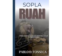 SOPLA RUAH: Como Activar la Adoración Profética En los Últimos Tiempos