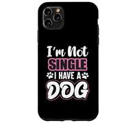 Soporte para Perros con Texto en inglés «Im Not Single I Have A Dog/Dog/Mum/Dog Carcasa para iPhone 11 Pro MAX