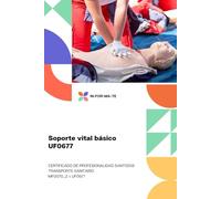 Soporte vital básico UF0677 (CERTIFICADO DE PROFESIONALIDAD SANT0208 TRANSPORTE SANITARIO)