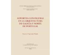 Soportes Con Figuras En La Arquitectura De Galicia Y Norte De Portugal