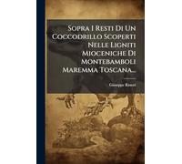 Sopra I Resti Di Un Coccodrillo Scoperti Nelle Ligniti Mioceniche Di Montebamboli Maremma Toscana...