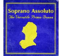 Soprano Assoluto - The Versatile Prima-Donna