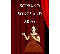 soprano songs and arias: Selection of famous Soprano solos sheet music