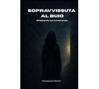 Sopravvissuta al Buio: Un’anima che non si é mai arresa