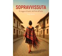 SOPRAVVISSUTA: Il viaggio di Isabel, dal Perù all’Italia
