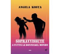 Sopravvissute - a tutte le donne del mondo