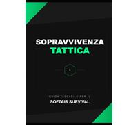 SOPRAVVIVENZA TATTICA: Guida Tascabile per il Softair Survival