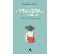 Sopravvivere al lunedì mattina con Lolita. I classici che ti mettono in salvo (Scintille)