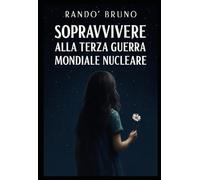 SOPRAVVIVERE ALLA TERZA GUERRA MONDIALE NUCLEARE