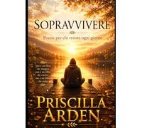 Sopravvivere: Poesie per chi resiste ogni giorno